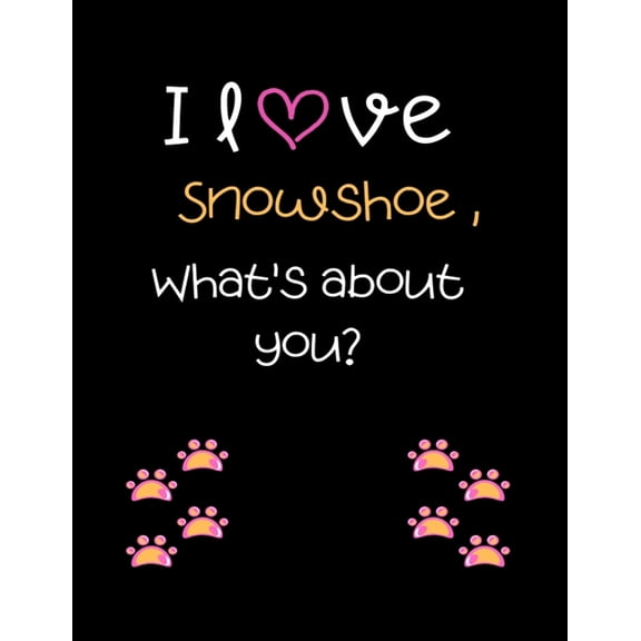 I love Snowshoe, What's about you?: Cut Cat Handwriting Workbook For Kids, practicing Letters, Words, Sentences. (Paperback)