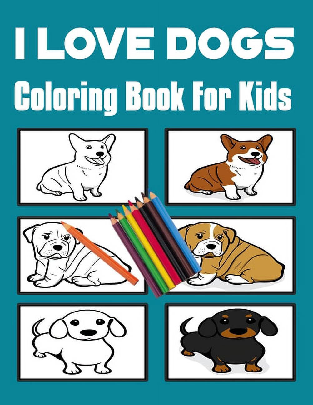 I love dogs: Coloring Book For Kids, (Paperback)