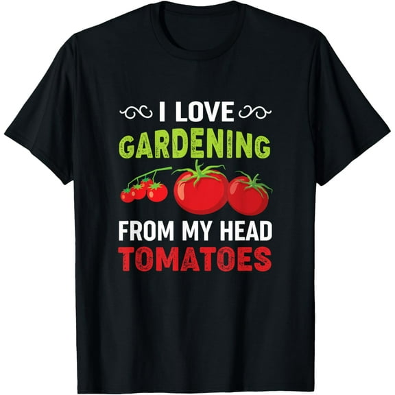 I love gardening from my head tomatoes funny gardener T-Shirt