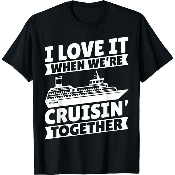 I love it when Were Cruising Together Family Cruise Matching T-Shirt Black 4X-Large