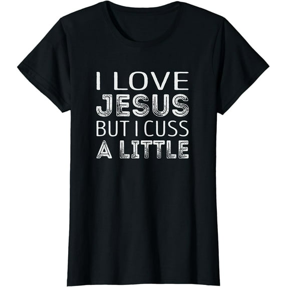 I love jesus but i cuss a little T-Shirt