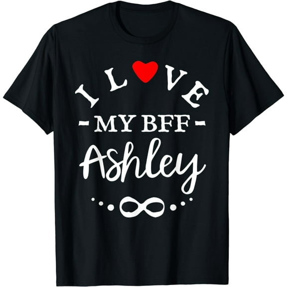 I love my BFF Ashley Cute Personalized Name Best Friends T-Shirt