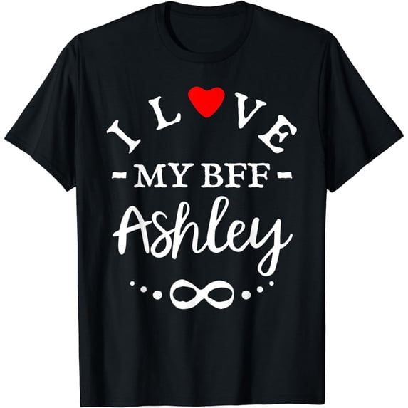 I love my BFF Ashley Cute Personalized Name Best Friends T-Shirt