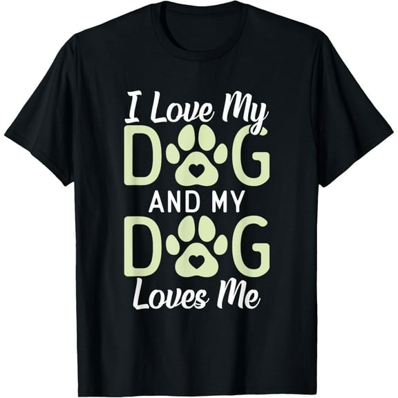 I love my Dog and my Dog loves me Puppy Dog Lover Funny Creative Graphic T-Shirt