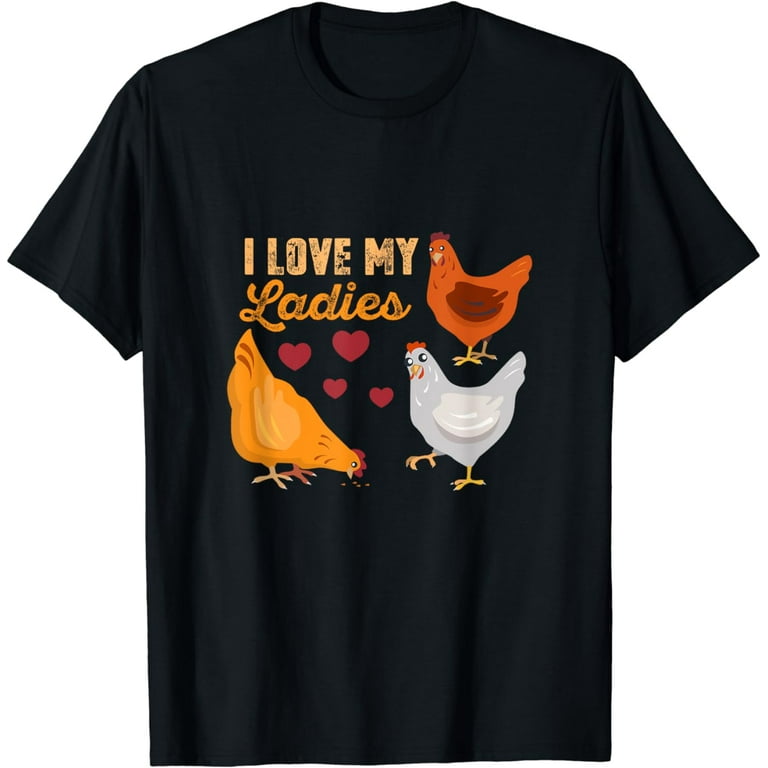 Funny Chicken T Shirt For Chicken Farmers! I Love My Ladies Funny Chicken T Shirt For Chicken Farmers! I Love My Ladies