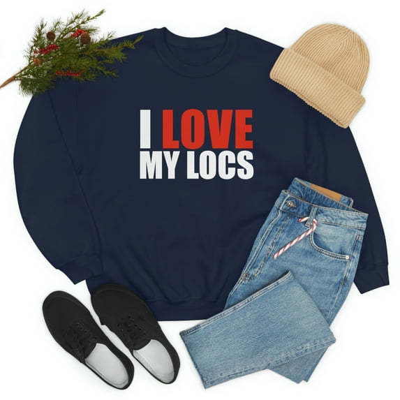 I love my Locs Unisex Sweatshirt S-3XL Natural Hair Dreadlocks Dreads