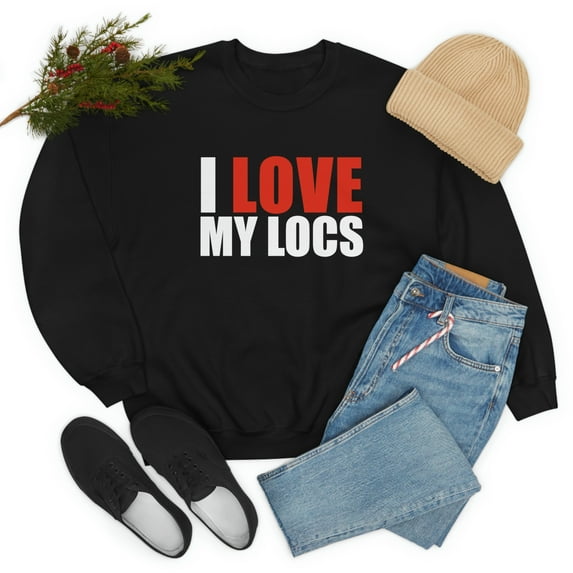 I love my Locs Unisex Sweatshirt S-3XL Natural Hair Dreadlocks Dreads