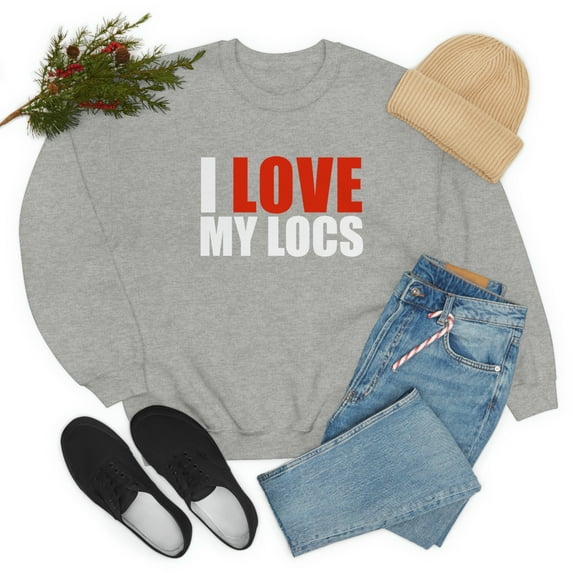 I love my Locs Unisex Sweatshirt S-3XL Natural Hair Dreadlocks Dreads