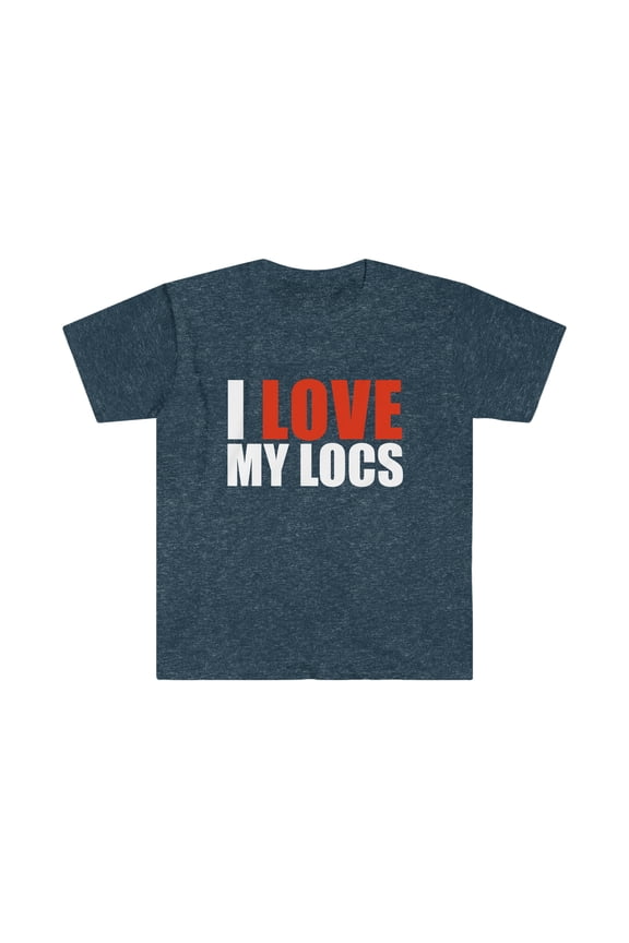 I love my Locs Unisex T-shirt S-3XL Natural Hair Dreadlocks Dreads