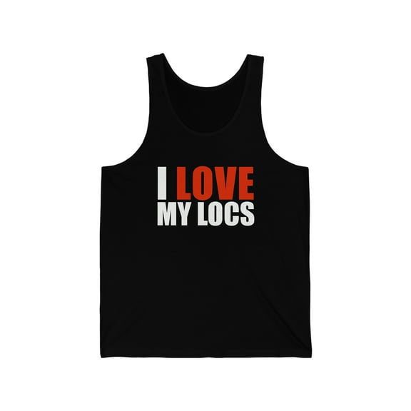 I love my Locs Unisex Tank Top, XS-2XL Dreadlocks Dreads