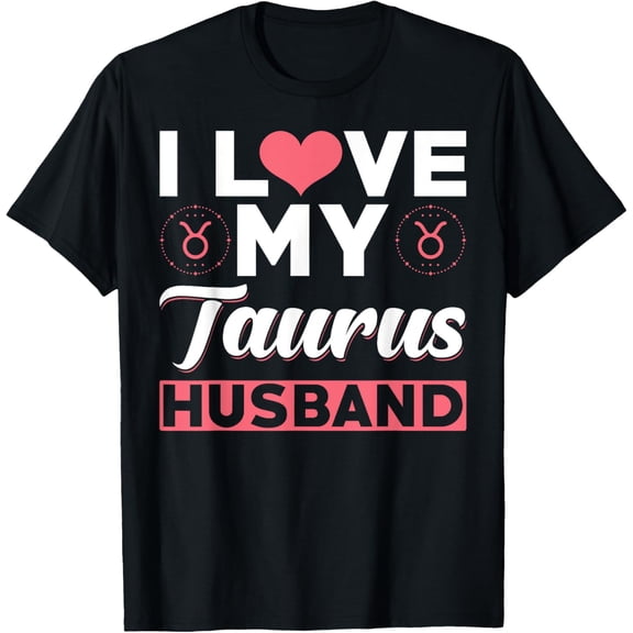 I love my Taurus Husband T-Shirt