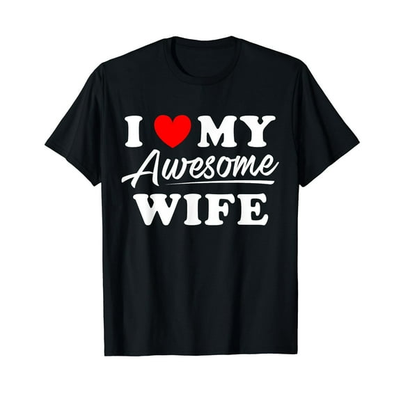 I love my awesome Wife T-Shirt