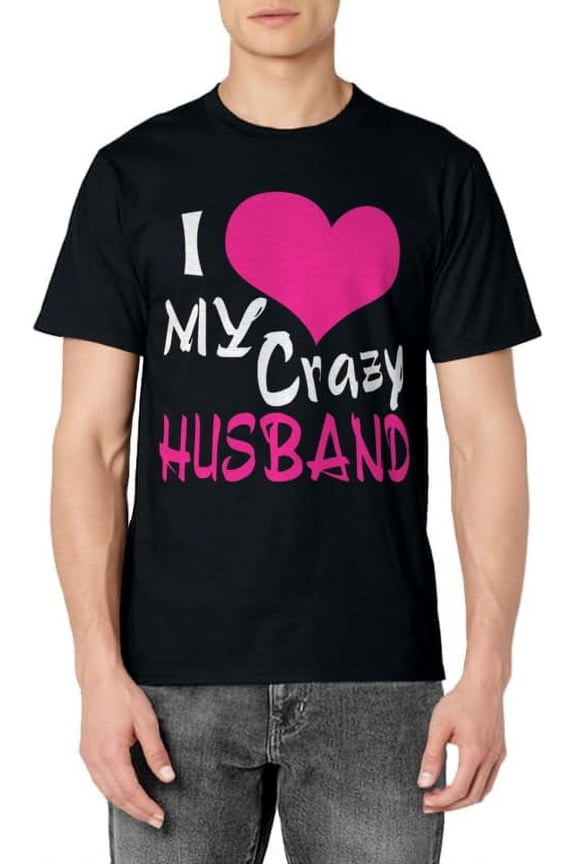 I love my crazy husband- My husband is awesome T-Shirt
