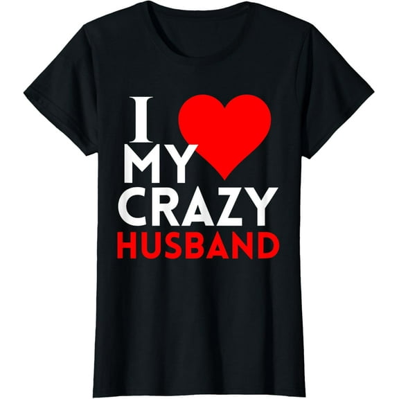 I love my crazy husband with red heart T-Shirt