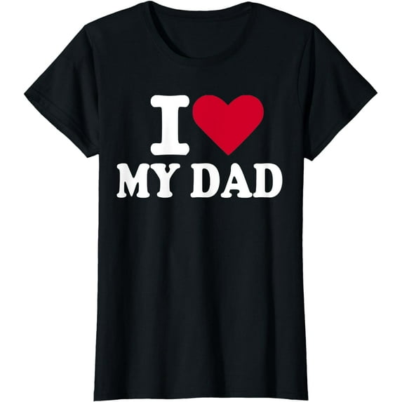 I love my dad T-Shirt