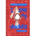 thumbnail image 1 of I love my daddy: Princess Tia's Story, (Paperback), 1 of 1