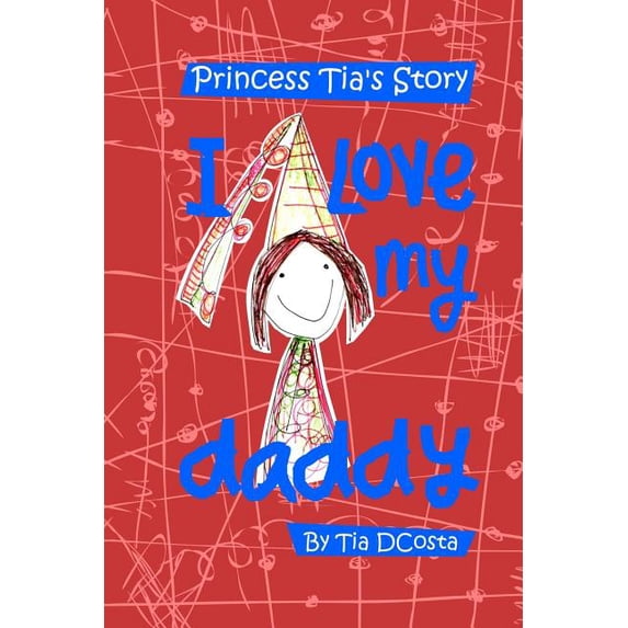 I love my daddy: Princess Tia's Story, (Paperback)