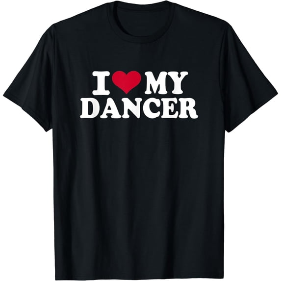 I love my dancer T-Shirt