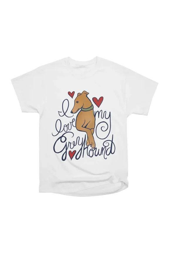 I love my greyhound T-Shirt Tee Gift For Him Merch For Her Apparel For Friend