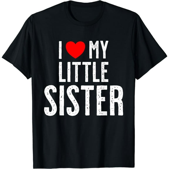 I love my little Sister T-Shirt