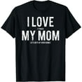 thumbnail image 1 of I love my mom T Shirt Funny sarcastic video games gift tee Black 3X-Large, 1 of 4