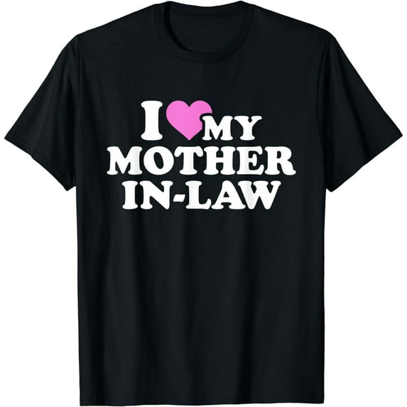 I love my mother-in-law T-Shirt