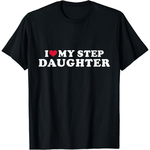 I love my stepdaughter for stepfather T-Shirt
