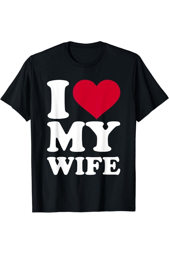 I love my wife T-Shirt