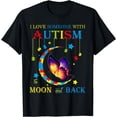 thumbnail image 1 of I love someone with autism to the moons and back T Shirt T-Shirt, 1 of 4