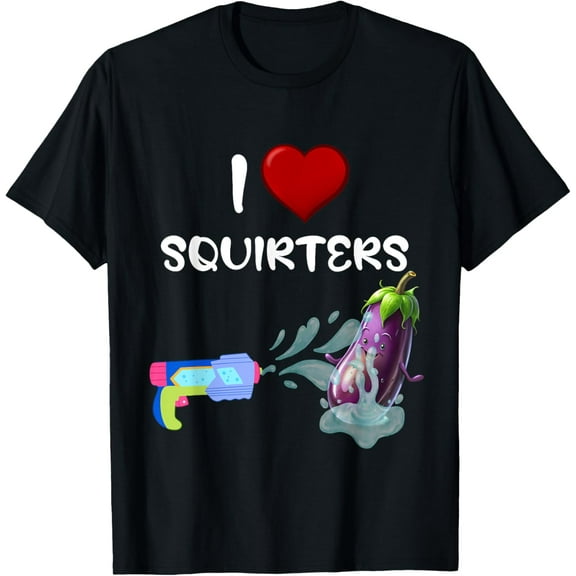 I love squirters funny eggplant Funny Creative Graphic T-Shirt
