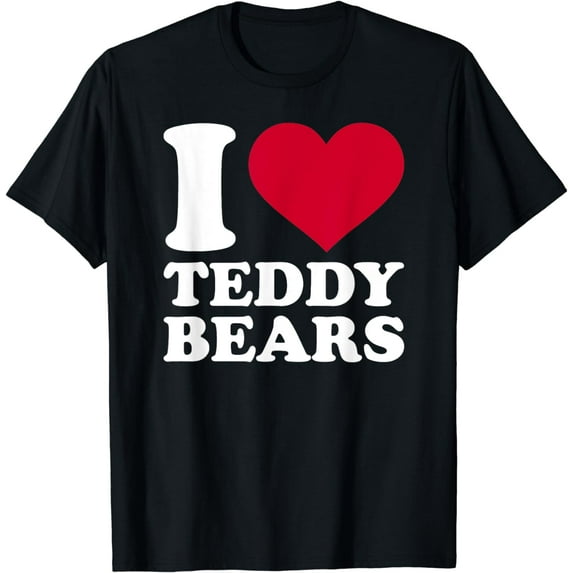 I love teddy bears T-Shirt