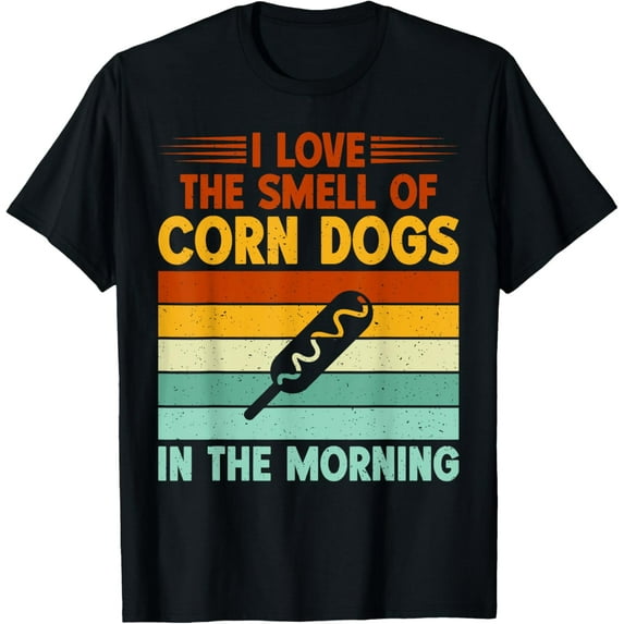 I love the Smell of Corn Dogs in the Morning Corn Dog T-Shirt