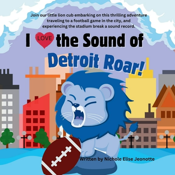 I love the Sound of the Detroit Lions Roar!, (Paperback)