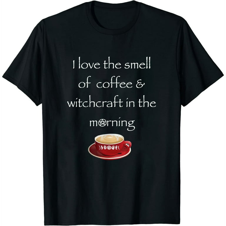 Coffee Tshirt I Love The Smell Of Coffee In The Morning And Coffee Tshirt I Love The Smell Of Coffee In The Morning And