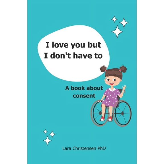 I love you but I don't have to: A book about consent, (Paperback)