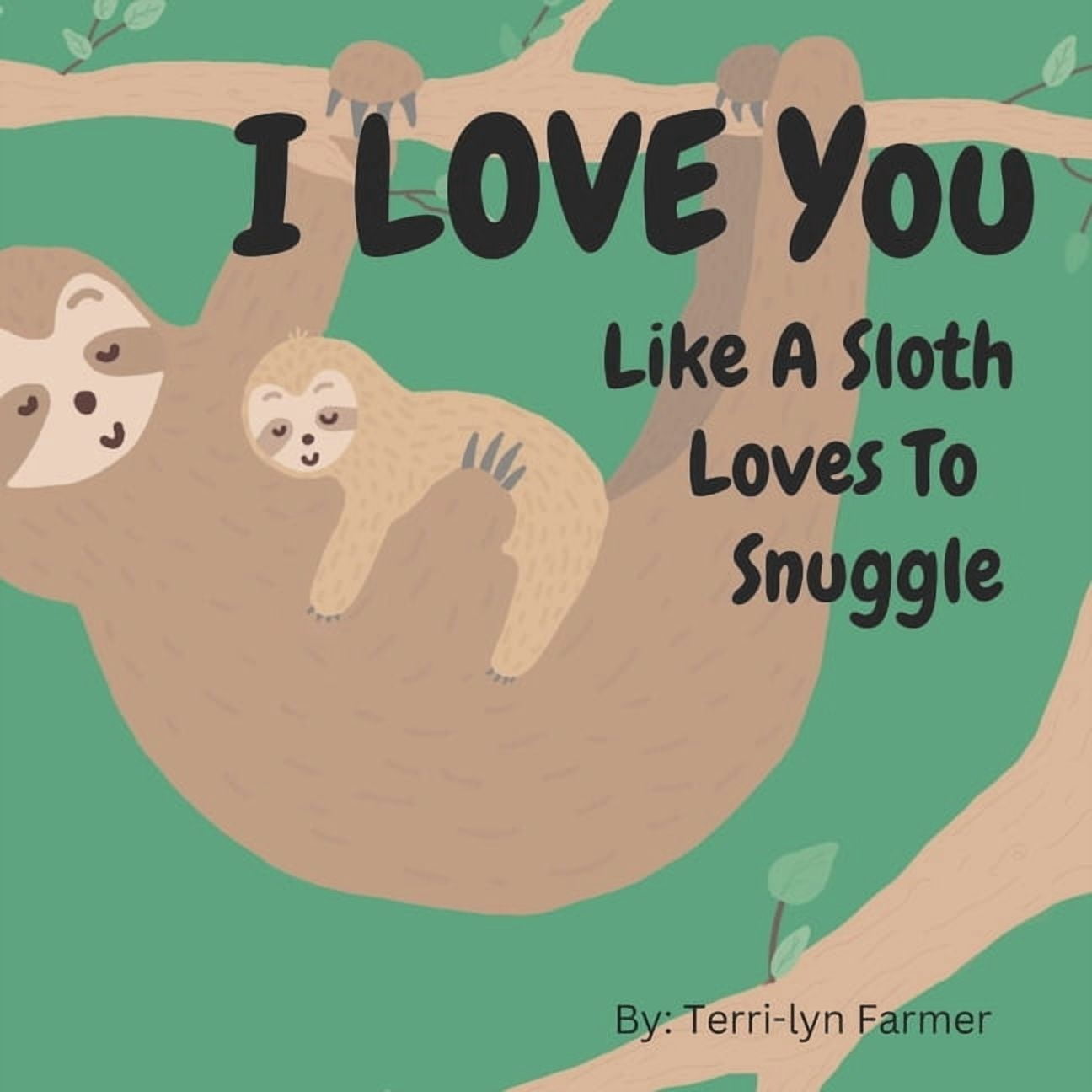 I love you like a sloth loves to snuggle, (Paperback)