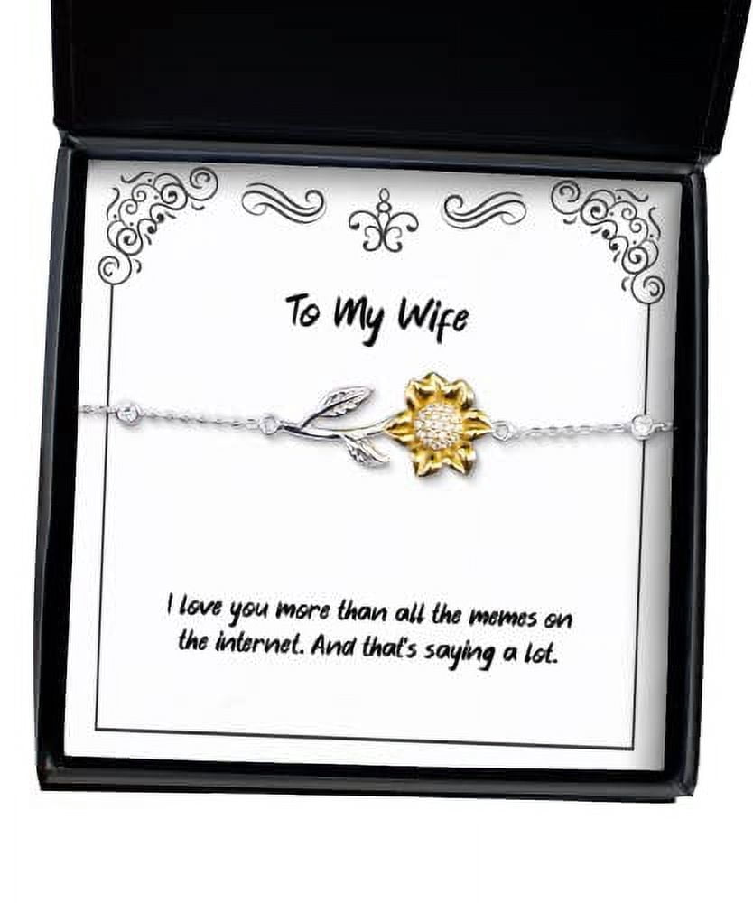 I love you more than all the memes on the internet. And. Sunflower Bracelet, Wife Present From Husband, Reusable Jewelry For Wife, Birthday present, Sunflower necklace, Bracelet gift, Bangle gift,