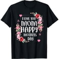 thumbnail image 1 of I love you mom happy mothers day T-Shirt, 1 of 4