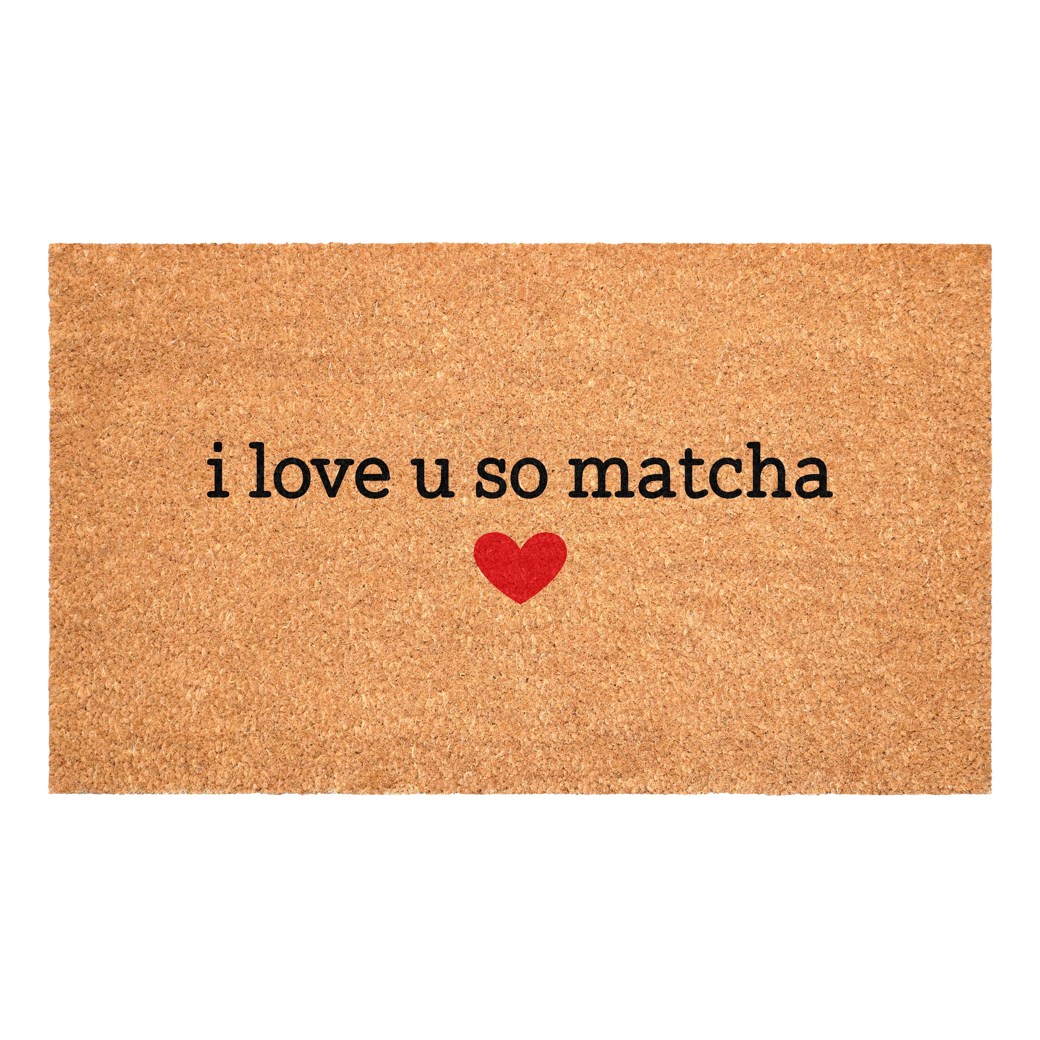 I love you so matcha Non Slip Vinyl Backing, Front Door Mat, Entryway Door Mat, 24"x36"