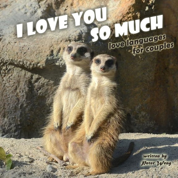 I love you so much: Love languages between cute animals Paperback 1984978934 9781984978936 Peter Weng
