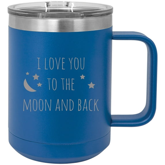 I love you to the Moon and Back Stainless Steel Vacuum Insulated 15 Oz Engraved Travel Coffee Mug with Slider Lid, Blue