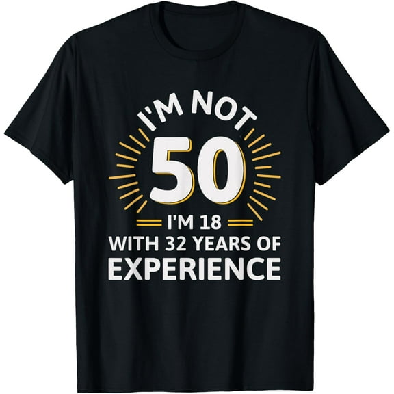 I'm 18 Plus 32 Years: Funny 50th Birthday T-Shirt