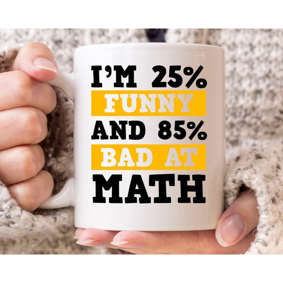 I'm 25 Funny And 85 Bad At Math Mug, Funny Math Coffee Cup For Mathematics TeaC1her Student, Mathematician Gift For Math Geeks NeR1DS