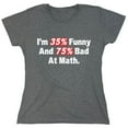 thumbnail image 1 of I'm 35% Funny And 75% Bad At Math Sarcastic Humor Novelty Funny Women's Casual Tees, 1 of 3