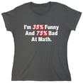 thumbnail image 1 of I'm 35% Funny And 75% Bad At Math Sarcastic Humor Novelty Funny Women's Casual Tees, 1 of 3