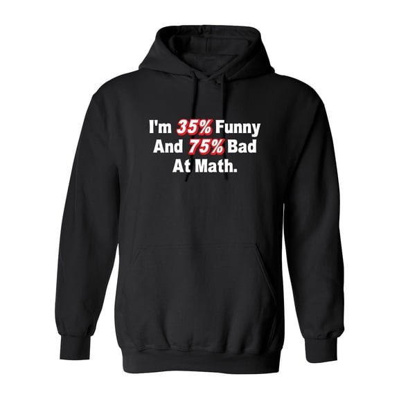 I'm 35% Funny And 75% Bad At Math Sarcastic Novelty Gift Idea Adult Humor Funny Men's Hoodies