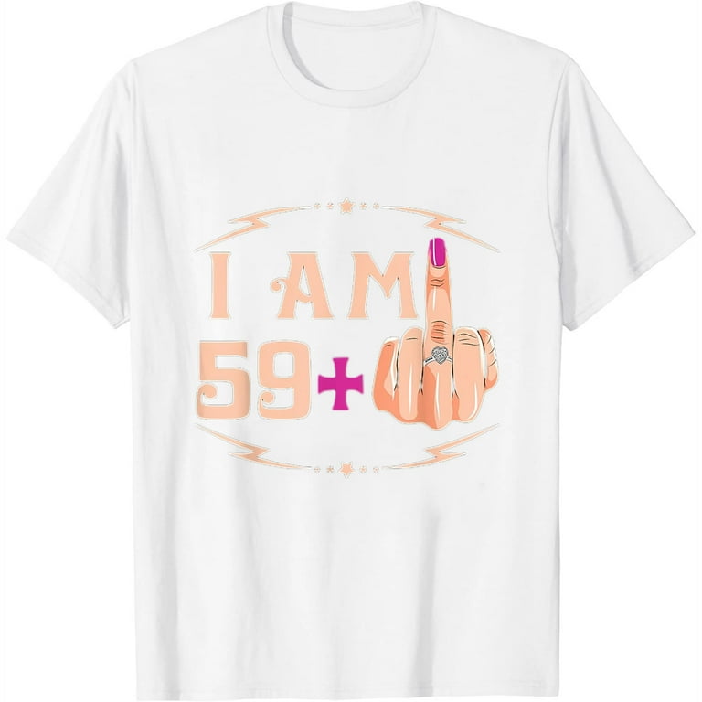 I'm 59 Plus 1 Funny 60th Birthday Gift T-Shirt I'm 59 Plus 1 Funny 60th Birthday Gift T-Shirt