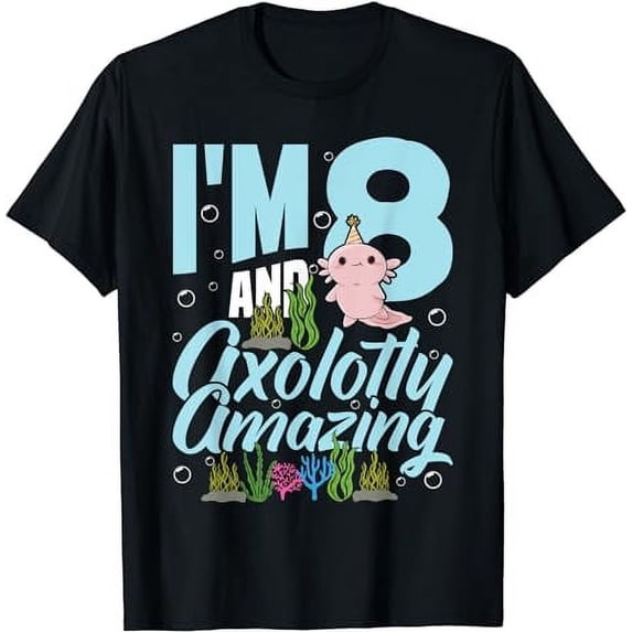 I'm 8 and axolotly amazing 8th Birthday Kids Axolotl T-Shirt