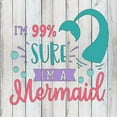 thumbnail image 1 of I'm 99% sure I'm a Mermaid Rustic Farmhouse Style White Wood Sign Wall Décor Gift 8 x 8 Wood Sign B3-08080001089, 1 of 2