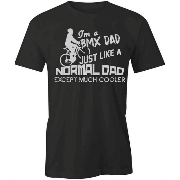 I'm A BMX Dad T-Shirt | Cool Cycling Black Tee Gift